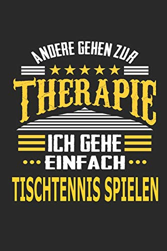 Andere gehen zur Therapie Ich gehe einfach Tischtennis spielen: Notizbuch mit 110 linierten Seiten, ideal als Geschenk, auch als Dekoration verwendbar
