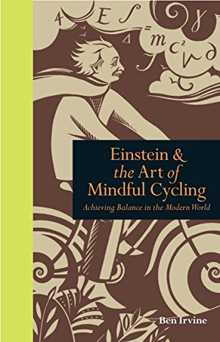 Einstein & the Art of Mindful Cycling: Achieving Balance in the Modern World (Mindfulness series)