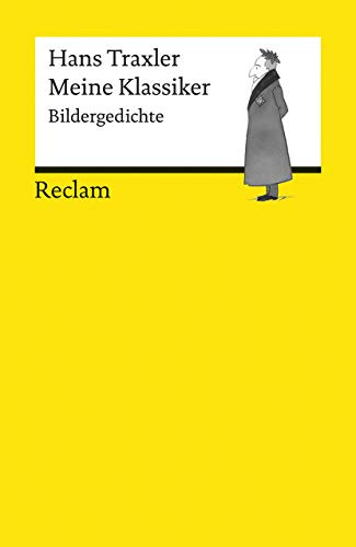 Meine Klassiker: Bildergedichte – Traxler, Hans – eine Auswahl humoristischer Cartoons zu Literatur, Wissenschaft, Philosophie und Malerei – 18547 (Reclams Universal-Bibliothek)