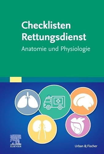 Checklisten Rettungsdienst: Anatomie und Physiologie (RETTUNGSDIENST LEHRBUCH - Urban & Fischer-Verlag)