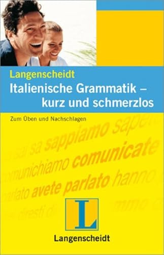 Langenscheidt Italienische Grammatik - kurz und schmerzlos: Zum Üben und Nachschlagen (Langenscheidt Grammatiken kurz und schmerzlos)
