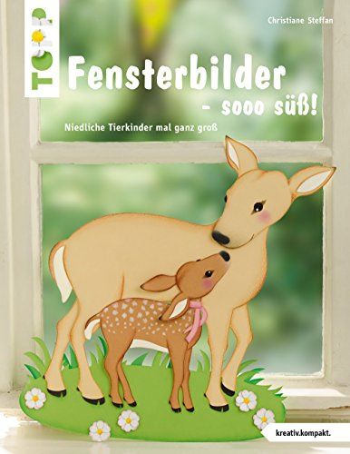 Fensterbilder - sooo süß! (kreativ.kompakt.): Niedliche Tiere mal ganz groß