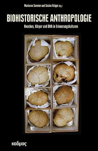 Biohistorische Anthropologie: Knochen, Körper und DNA in Erinnerungskulturen (Kaleidogramme)