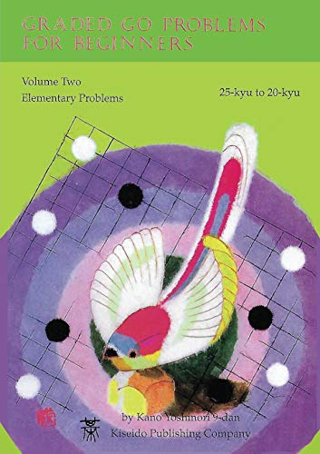 Graded Go Problems for Beginners,: Volume Two Elementary Problems 25-kyu to 20-kyu