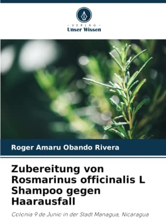 Zubereitung von Rosmarinus officinalis L Shampoo gegen Haarausfall: Colonia 9 de Junio in der Stadt Managua, Nicaragua