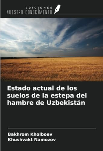 Estado actual de los suelos de la estepa del hambre de Uzbekistán