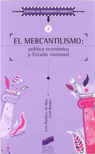 El mercantilismo: Politica Economica y Estado Nacional: 7 (Historia del pensamiento económico)