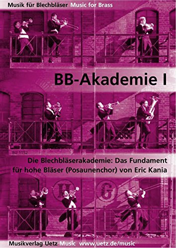 BB-Akademie I: Die Blechbläserakademie: Das Fundament. Für hohe Bläser (Posaunenchor)