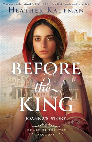 Before the King: Biblical Historical Fiction Novel for Fans of The Chosen (Women of the Way)