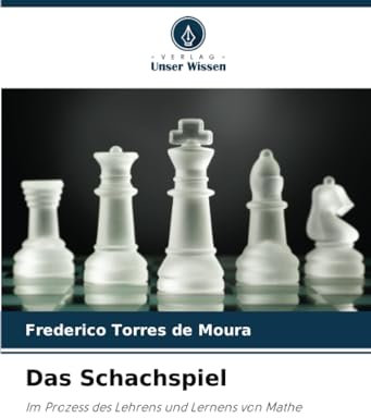 Das Schachspiel: Im Prozess des Lehrens und Lernens von Mathe