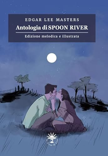 Antologia di Spoon River. Edizione melodica. Ediz. illustrata (Profili e colori)