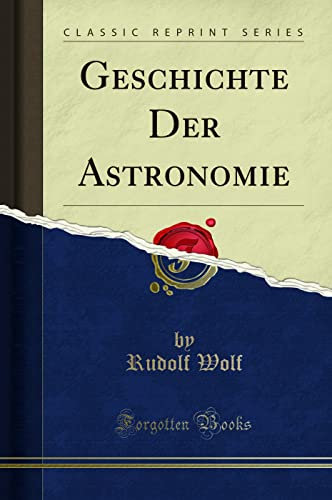 Geschichte Der Astronomie (Classic Reprint)