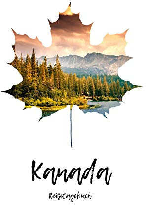 Kanada Reisetagebuch: Reiseerlebnisse in Canada festhalten auf 100 Seiten | Soft Cover glänzend | Für Reisende: Tagebuch im handlichen DIN A5 | innen ... zum Verschenken | Reisejournal | Reisenotizen