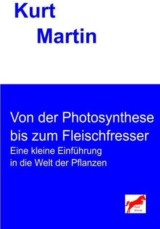 Von der Photosynthese bis zum Fleischfresser: Eine kleine Einführung in die Welt der Pflanzen (Einführung in die Biologie, Band 4)