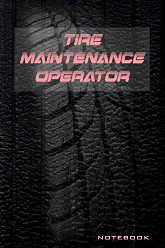 tire maintenance operator : journal for car and wheel repair technician.: 120 blank wide ruled cream pages. 6x9 inches.