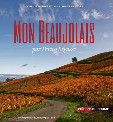 Mon Beaujolais: Coup de gueule pour un vin de France