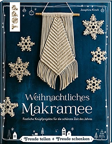 Weihnachtliches Makramee: Festliche Knüpfprojekte für die schönste Zeit des Jahres. Von der Makramee-Künstlerin Josephine Kirsch, @yeah_handmade