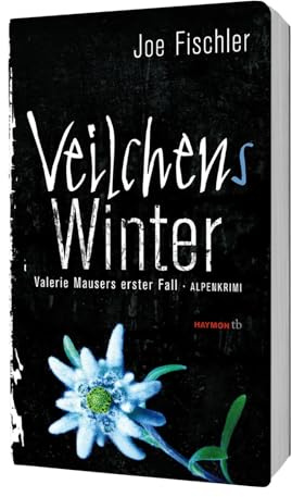 Veilchens Winter: Valerie Mausers erster Fall. Alpenkrimi (Veilchen-Krimi, Band 1)