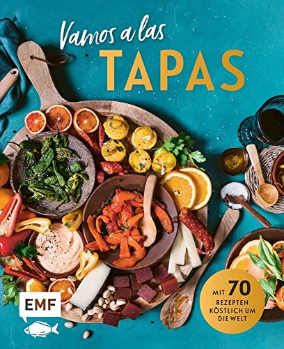 Vamos a las Tapas: Mit über 60 Rezepten köstlich um die Welt: Antipasti-Gemüse, Empanadas mit Tomatensalsa, Sesam-Gewürz-Krokant und mehr