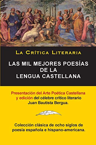 Las Mil Mejores Poesías de la Lengua Castellana, Juan Bautista Bergua; Colección La Critica Literaria, Ediciones Ibéricas: Colección La Crítica ... Juan Bautista Bergua, Ediciones Ibéricas: 157