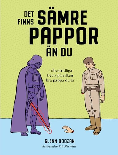 Det finns sämre pappor än du : obestridliga bevis på vilken bra pappa du är