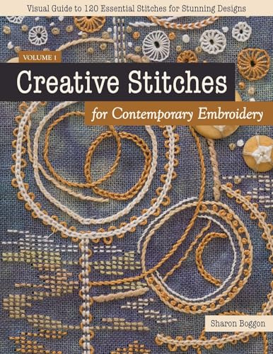 Creative Stitches for Contemporary Embroidery: Visual guide to 120 essential stitches for stunning designs: 1
