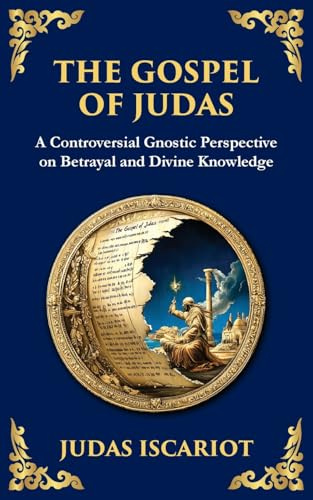 The Gospel of Judas: The Lost Teachings of Divine Mystery and Enlightenment