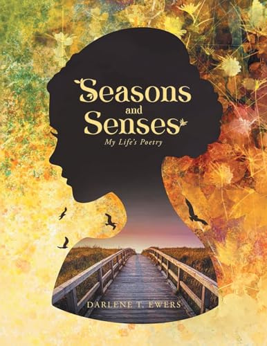 Seasons and Senses: My Life's Poetry