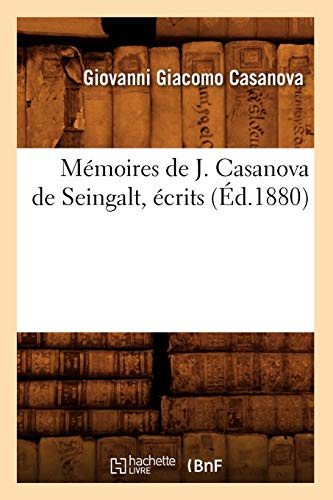 Mémoires de J. Casanova de Seingalt, écrits (Éd.1880) (Litterature)