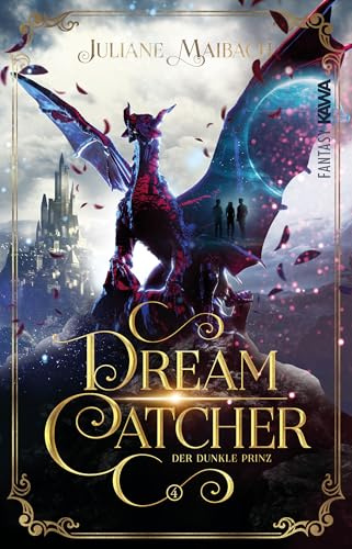 Dreamcatcher: Der dunkle Prinz (Band 4) Ein romantisches Fantasy-Abenteuer zwischen Traum und Wirklichkeit