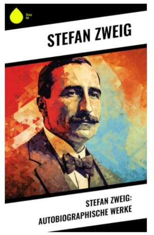 Stefan Zweig: Autobiographische Werke