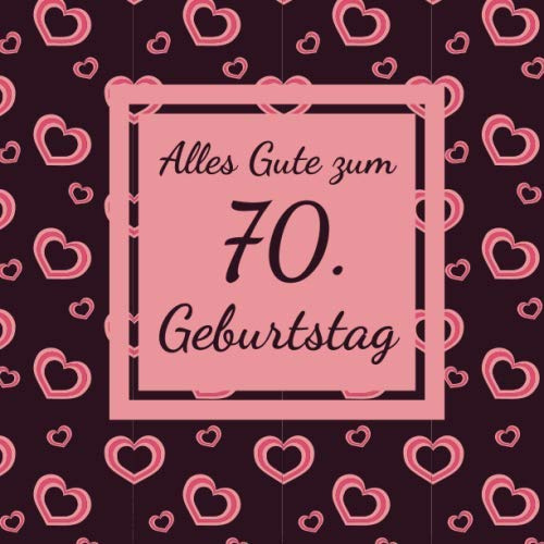 Alles Gute zum 70. Geburtstag: Gästebuch für den 70. Geburtstag I 50 Seiten Platz zum eintragen von Wünsche, Sprüche, Erinnerungen oder Anekdoten für das Geburtstagskind I Größe 216 x 216 mm
