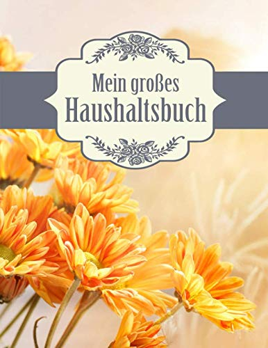 Mein großes Haushaltsbuch: Geld sparen im Haushalt und im Alltag, großes Format mit viel Platz, Blumen Cover