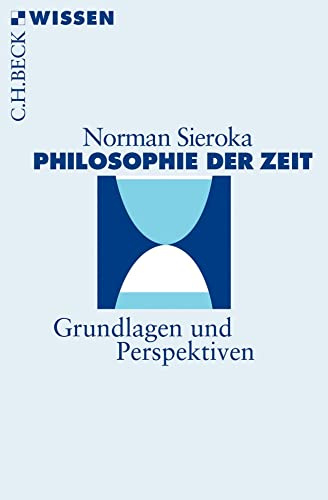 Philosophie der Zeit: Grundlagen und Perspektiven (C.H.BECK Wissen)