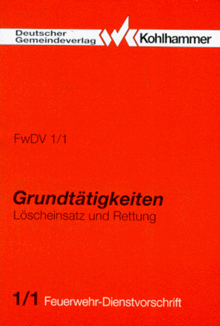 Grundtätigkeiten Löscheinsatz und Rettung (Feuerwehr-Dienstvorschriften (FwDV))
