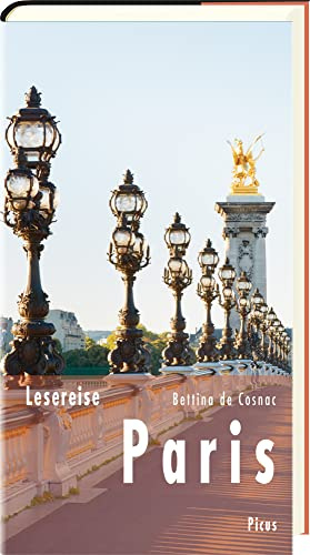 Lesereise Paris: Das Parfum einer Stadt (Picus Lesereisen)