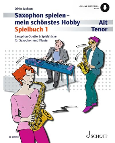 Saxophon spielen - mein schönstes Hobby: Saxophon-Duette & Spielstücke für Saxophon und Klavier Die moderne Schule für Jugendliche und Erwachsene. 1-2 ... Klavier ad libitum. Spielbuch.