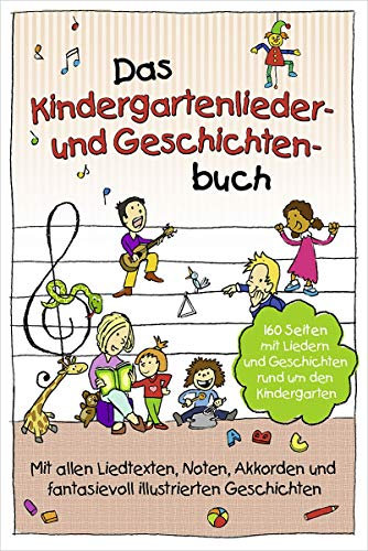 Das Kindergartenlieder- und Geschichtenbuch. Melodie, Text, Akkorde.: 160 Seiten mit Liedern und Geschichten rund um den Kindergarten
