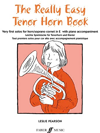 The Really Easy Tenor Horn Book: Very First Solos for Tenor Horn with Piano Accompaniment: Very First Solos for Tenor Horn/Soprano Cornet in E flat With Piano Accompaniment (Faber Edition)