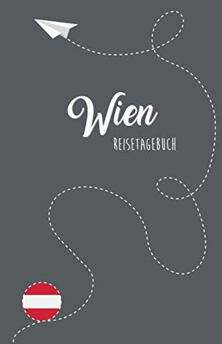 Wien Reisetagebuch: Zum Selberschreiben, Ausfüllen und Gestalten