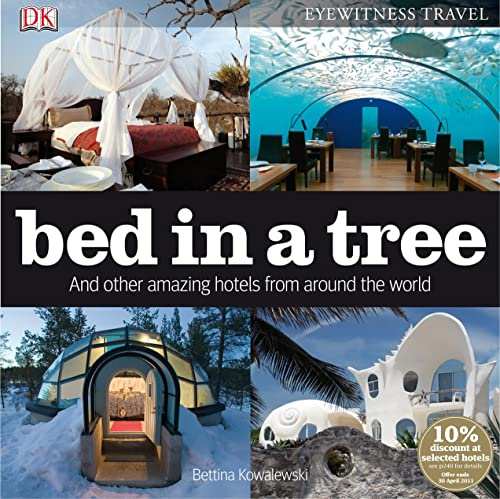 Bed in a Tree and Other Amazing Hotels from Around the World (Travel Guide)