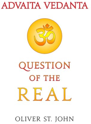 Advaita Vedanta—Question of the Real: Inclusive of Kundalini Yoga: Rising to the Thousand-petalled Lotus