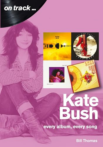 Kate Bush: Every Album, Every Song (On Track)