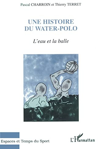 L'eau et la balle: Une Histoire du Water-Polo