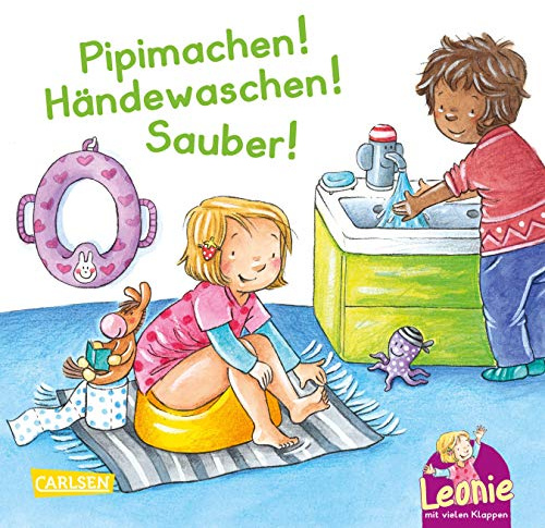 Leonie: Pipimachen! Händewaschen! Sauber!: Ein Pappbilderbuch über wichtige Entwicklungsschritte für Kinder ab 1 Jahr