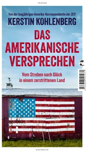 Das amerikanische Versprechen: Vom Streben nach Glück in einem zerstrittenen Land
