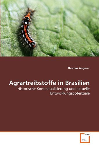 Agrartreibstoffe in Brasilien: Historische Kontextualisierung und aktuelle Entwicklungspotenziale
