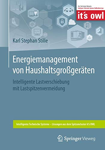 Energiemanagement von Haushaltsgroßgeräten: Intelligente Lastverschiebung mit Lastspitzenvermeidung (Intelligente Technische Systeme – Lösungen aus dem Spitzencluster it’s OWL)