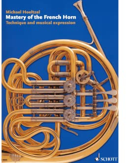 Mastery of the French Horn: Technique and musical expression. Horn.