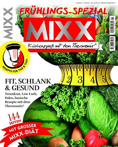 Sonderheft MIXX: Frühlings-Spezial: Küchenspaß mit dem Thermomix®: Küchenspaß mit dem Thermomix®. Schlank & gesund mit dem Thermomix®. Rezepte für die Fastenzeit